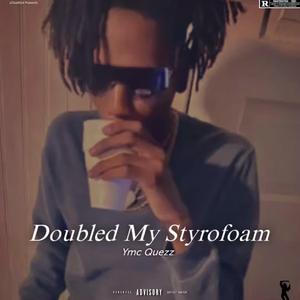 Doubled My Styrofoam