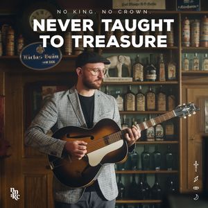 Never Taught To Treasure