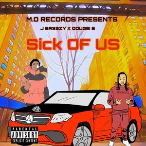 Sick Of Us (feat. Dougie B)