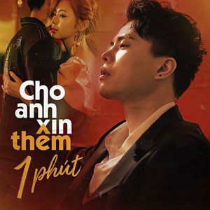 Cho Anh Xin Thêm Một Phút