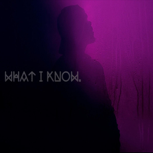 What I Know.
