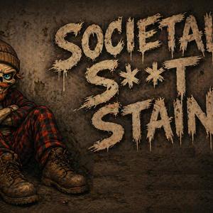 SOCIETAL SHIT STAIN
