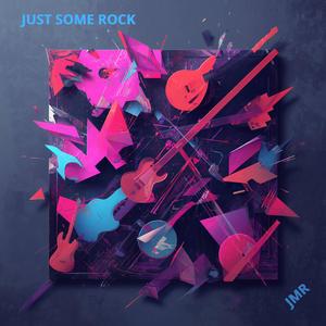 Just Some Rock