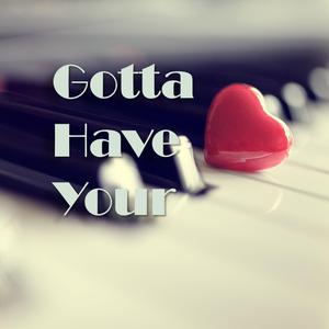 Gotta Have Your Love