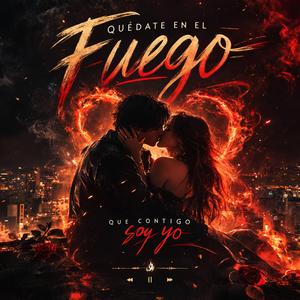 Quédate en el fuego
