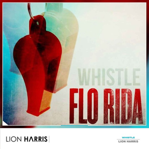 Whistle (LION HARRIS Festival Mix)