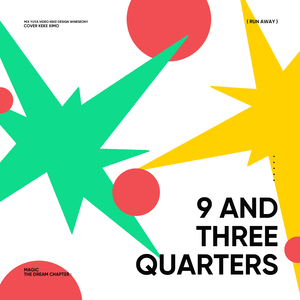 9 and Three Quarters (Run Away)
