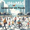 Thomas - Leider nur ein Traum