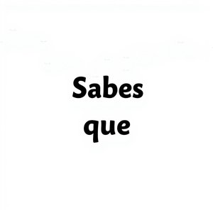 Sabes Que, Si