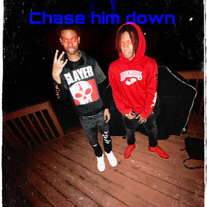 Chase Him Down