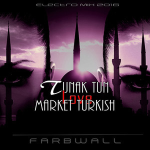 Tunak Tun Lovemarket Turkish (Original Mix)