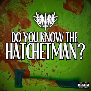 DO YOU KNOW THE HATCHETMAN? (feat. Cartoon Bondurant, King Wicked & THICC CRISS)