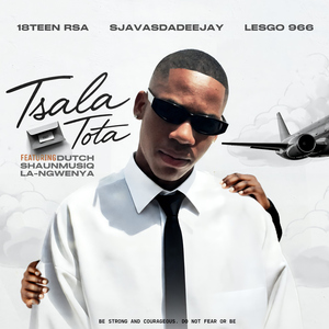 Tsala Tota (feat. Dutch, Shaunmusiq & La-Ngwenya)