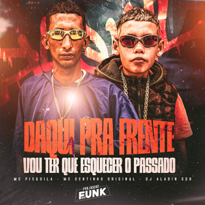 Daqui Pra Frente Vou Ter Que Esquecer o Passado