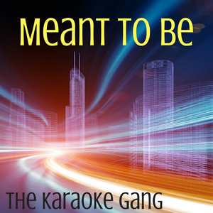 Meant to Be (Karaoke Version) (Originally Performed by Bebe Rexha and Florida Georgia Line)