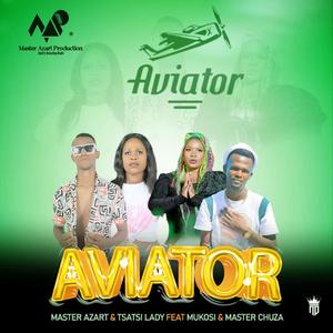 Aviator (feat. Tsatsi Lady, Mukosi & Master Chuza)