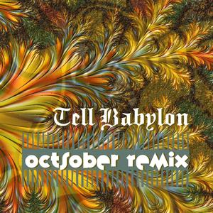 Tell Babylon (feat. Stuck On A Name) (Octsober Remix)