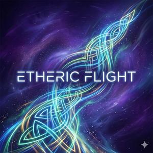 Etheric Flight ／ エーテルの飛翔