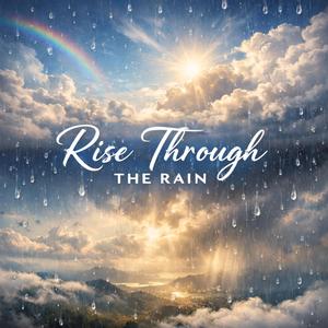 Rise Through The Rain