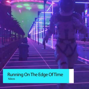 Running on the Edge of Time