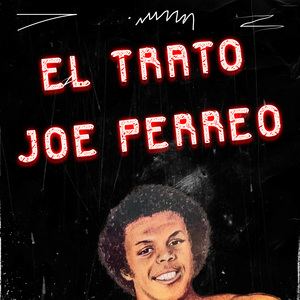 EL TRATO JOE PERREO