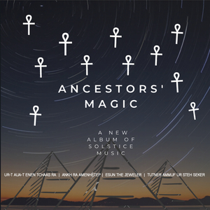 Solstice Song (Ancestors' Magic) (feat. Ankh Ra Amenhetep, Sutchasaa Teni Ab Sakusumen & Amoramenkum Sakusumen)
