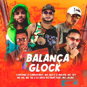 Balanca Glock (feat. MC DN, MC Tey, Mc Tel & Mc Jajau) (Brega Funk)