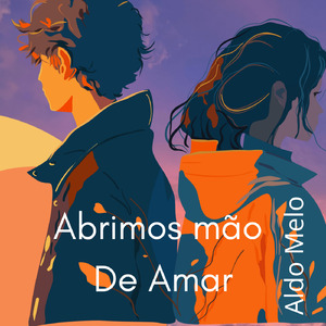 Abrimos mão de Amar