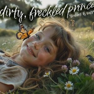 Dirty, Freckled Princess (feat. Smoke & Mirrors)