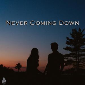 Never Coming Down