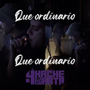 Que ordinario (feat. Hijo de la santa, Atahualpa.h4 & Koty)