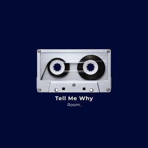Tell Me Why