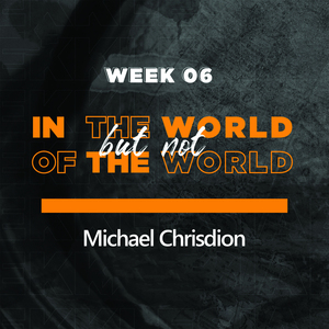 Ekklesia (Gibeon Church) - Ekklesia 6/7 - In The World but not Of The World