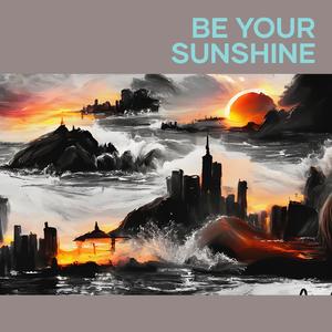 Be Your Sunshine
