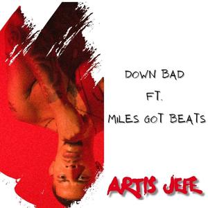 DOWN BAD (feat. Miles Got Beats)