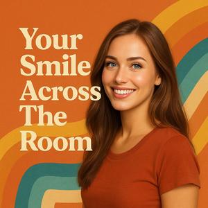 Your Smile Across The Room