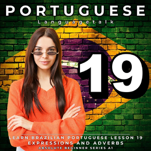 Learn Brazilian Portuguese Lesson 19: Expressions and Adverbs, Pt. 22