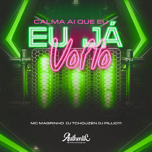 Calma Ai Que Eu Ja Volto