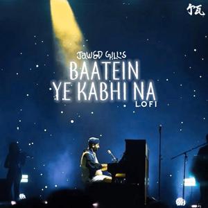 Baatein Ye Kabhi Na - Lofi
