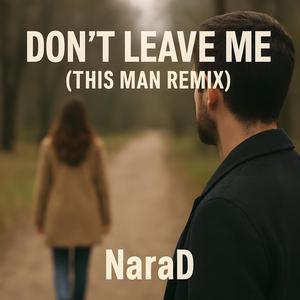 Don't Leave Me (This Man Remix)