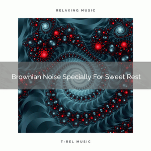 Brownian Noise Specially For Sweet Chillout
