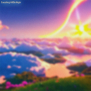 Everything Will Be Alright