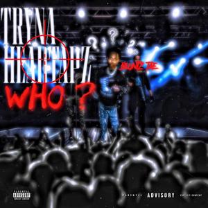 Tryna Headtapz Who