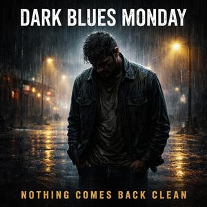Nothing Comes Back Clean (Dark Blues)
