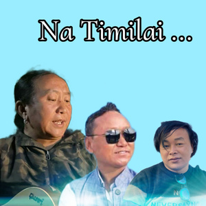 Na Timilai ...