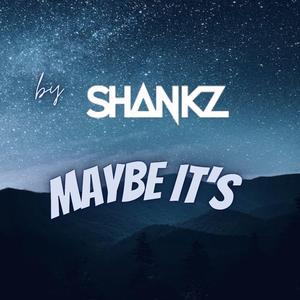 Maybe It's