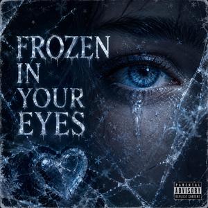Frozen in Your Eyes