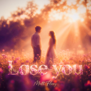 Lose you