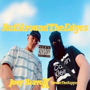 RUFF Around The Edges (feat. Joey Bravo)