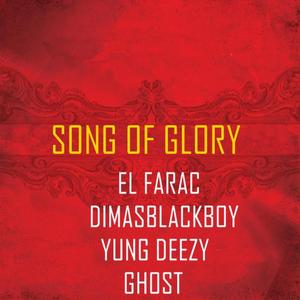 Song of Glory (feat. DimasblackBoy, Yung Deezy & Ghost)